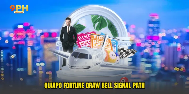 Quiapo Fortune Draw Bell signal path